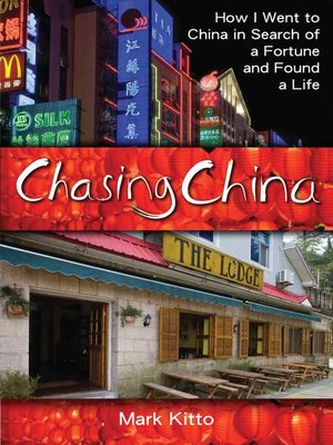cover image of Chasing China: How I Went to China in Search of a Fortune and Found a Life